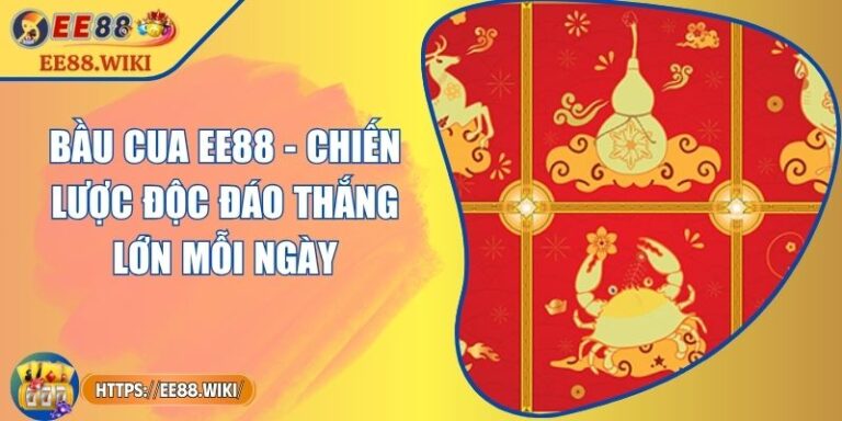 Bầu Cua EE88 - Chiến Lược Độc Đáo Thắng Lớn Mỗi Ngày 4 Bầu Cua EE88 - Chiến Lược Độc Đáo Thắng Lớn Mỗi Ngày