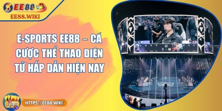 E-sports EE88 – Cá Cược Thể Thao Điện Tử Hấp Dẫn Hiện Nay 1 E-sports EE88 – Cá Cược Thể Thao Điện Tử Hấp Dẫn Hiện Nay