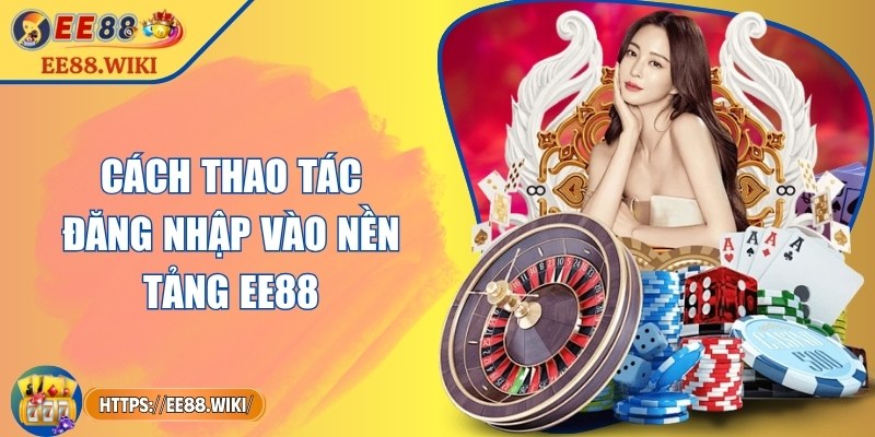 EE88 azit | EE 88 | Link Đăng Nhập EE88.COM Mới Nhất 10/2025 +888k 31 Cách thao tác đăng nhập vào nền tảng EE88
