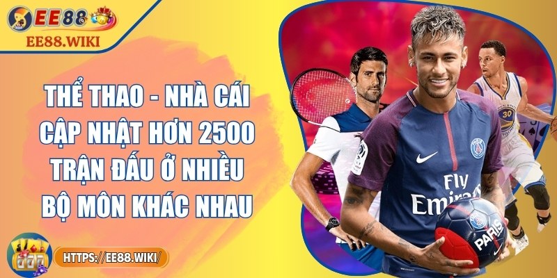 EE88 azit | EE 88 | Link Đăng Nhập EE88.COM Mới Nhất 10/2025 +888k 29 Thể thao - Nhà cái cập nhật hơn 2500 trận đấu ở nhiều bộ môn khác nhau