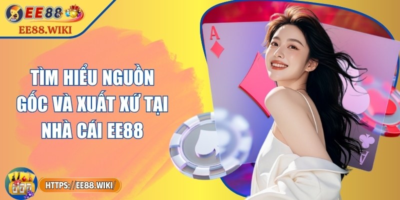 EE88 azit | EE 88 | Link Đăng Nhập EE88.COM Mới Nhất 10/2025 +888k 24 Tìm hiểu nguồn gốc và xuất xứ tại nhà cái EE88