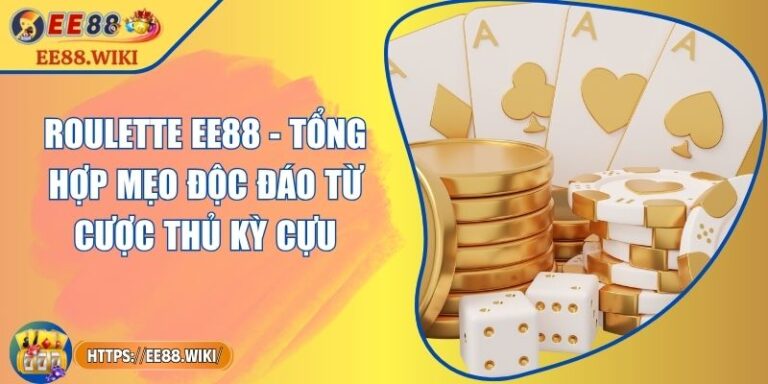 Roulette EE88 - Tổng Hợp Mẹo Độc Đáo Từ Cược Thủ Kỳ Cựu 5 Roulette EE88 - Tổng Hợp Mẹo Độc Đáo Từ Cược Thủ Kỳ Cựu